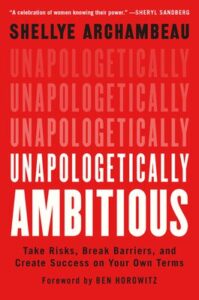 Unapologetically Ambitious by Shellye Archambeau